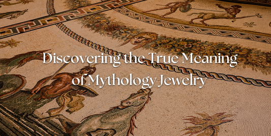 Discovering the True Meaning of Mythology Jewelry