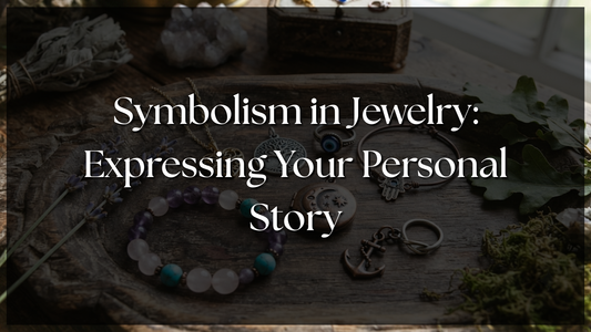 Symbolism in Jewelry: Expressing Your Personal Story